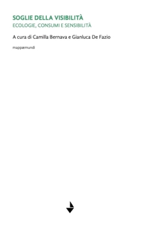 Immagine copertina libro Soglie della visibilità. Ecologie, consumi e sensibilità. Ediz. critica