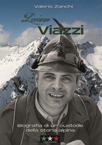 Immagine copertina libro Luciano Viazzi. Biografia di un custode della storia alpina