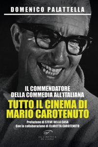 Immagine copertina libro Il commendatore della commedia all’italiana. Tutto il cinema di Mario Carotenuto