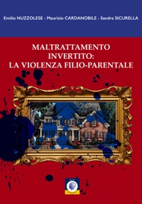 Immagine copertina libro Maltrattamento invertito: la violenza filio-parentale