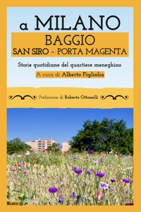 Immagine copertina libro A Milano Baggio San Siro Porta Magenta. Storie quotidiane del quartiere meneghino