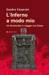 Immagine copertina libro L'inferno a modo mio. Un farmacista in viaggio con Dante