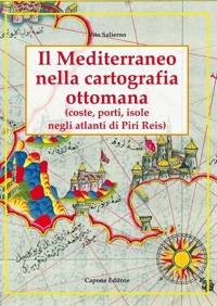 Immagine copertina libro Il Mediterraneo nella cartografia ottomana. Coste, porti, isole, negli atlanti di Piri Reis