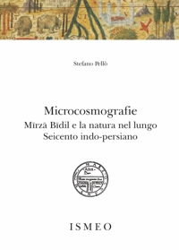 Immagine copertina libro Microcosmografie. Mirza Bidil e la natura nel Seicento indo-persiano