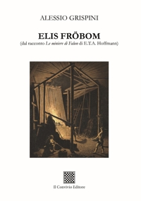 Immagine copertina libro Elis Frobom (dal racconto «Le miniere di Falun» di E.T.A. Hoffmann)