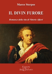 Immagine copertina libro Il divin furore. Romanzo della vita di Vittorio Alfieri
