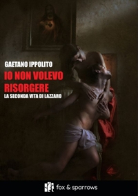Immagine copertina libro Io non volevo risorgere. La seconda vita di Lazzaro