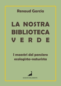 Immagine copertina libro La nostra biblioteca verde. I maestri del pensiero ecologista-naturista