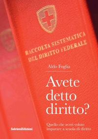 Immagine copertina libro Avete detto diritto? Quello che avrei voluto imparare a scuola di diritto