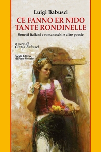 Immagine copertina libro Ce fanno er nido tante rondinelle. Sonetti italiani e romaneschi e altre poesie