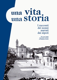 Immagine copertina libro Una vita una storia. I racconti dei nonni narrati dai nipoti
