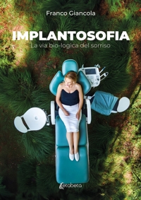 Immagine copertina libro Implantosofia. La via bio-logica del sorriso