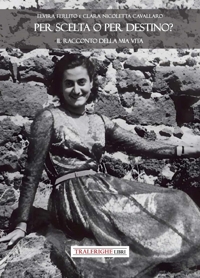 Immagine copertina libro Per scelta o per destino? Il racconto della mia vita