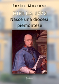 Immagine copertina libro Biella 1772. Nasce una diocesi piemontese