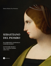 Immagine copertina libro Sebastiano del Piombo. Da Giorgione a Raffaello e Michelangelo. Un pittore musico tra Venezia e Roma (1501-1511)
