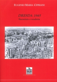 Immagine copertina libro Dresda 1945. Sterminio e vendetta