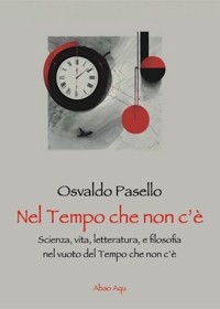 Immagine copertina libro Nel tempo che non c'è. Scienza, vita, letteratura, e filosofia nel vuoto del tempo che non c'è