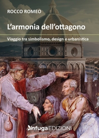 Immagine copertina libro L'armonia dell'ottagono. Viaggio tra simbolismo, design e urbanistica