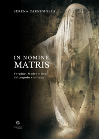 Immagine copertina libro In nomine matris. Vergine, madre e dea del popolo siciliano