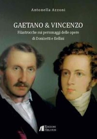 Immagine copertina libro Gaetano e Vincenzo. Filastrocche sui personaggi delle opere di Donizetti e Bellini