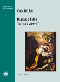 Immagine copertina libro Ragione e follia. «La vita è altrove»