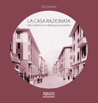 Immagine copertina libro La casa razionata. Vita e destini di un abitare popolarissimo