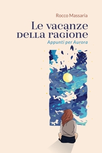 Immagine copertina libro Le vacanze della ragione. Appunti per Aurora