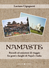 Immagine copertina libro Namaste. Ricordi ed emozioni di viaggio fra genti e luoghi di Nepal e India