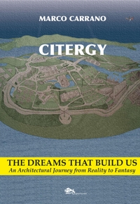 Immagine copertina libro Citergy. The dreams that build us. An architettural journey from reality to fantasy