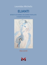 Immagine copertina libro Elianti. Ritratti di donne che hanno popolato i sogni di un adulto