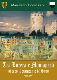 Immagine copertina libro Tra Lucera e Montaperti ovvero il disincanto di Sano