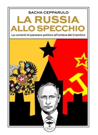 Immagine copertina libro La Russia allo specchio. Le correnti di pensiero politico all'ombra del Cremlino