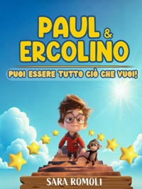 Immagine copertina libro Paul & Ercolino. Puoi essere tutto ciò che vuoi!