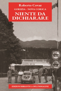 Immagine copertina libro Gorizia-Nova Gorica. Niente da dichiarare