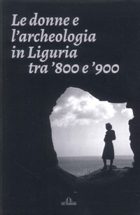 Immagine copertina libro Le Donne e l'archeologia in Liguria tra 800 e 900