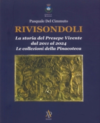 Immagine copertina libro Rivisondoli. La storia del Presepe Vivente dal 2011 al 2024. Le collezioni della Pinacoteca