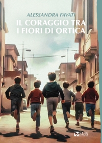 Immagine copertina libro Il coraggio tra i fiori d'ortica