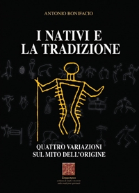Immagine copertina libro I nativi e la tradizione. Quattro variazioni sul mito dell'origine
