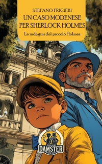 Immagine copertina libro Un caso modenese per Sherlock Holmes. Le indagini del piccolo Holmes