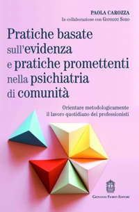 Immagine copertina libro Pratiche basate sull'evidenza e pratiche promettenti nella psichiatria di comunità. Orientare metodologicamente il lavoro quotidiano dei professionisti