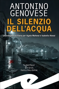 Immagine copertina libro Silenzio dell'acqua. Un'indagine siciliana per Agata Maltese Isabella Alessi