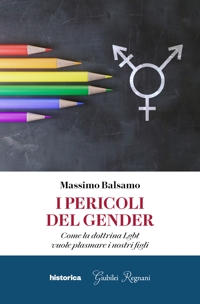 Immagine copertina libro I pericoli del gender. Come la dottrina Lgbt vuole plasmare i nostri figli