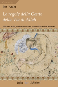 Immagine copertina libro Le regole della gente della via di Allah-Kitāb al-amr al-muḥkam al-marbūṭ Fī maʿrifat mā yaḥtāğu ilay-hi ahl ṭarīq Allah taʿālā min al-šurūṭ. Ediz. multilingue