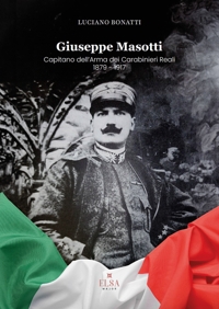 Immagine copertina libro Giuseppe Masotti. Capitano dell'Arma dei Carabinieri Reali 1879-1917