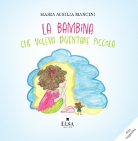 Immagine copertina libro La bambina che voleva diventare piccola. Ediz. CAA