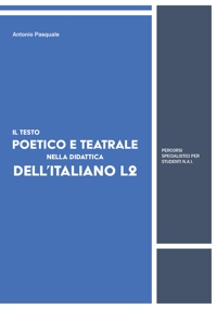 Immagine copertina libro Il testo poetico e teatrale nella didattica dell'italiano L2. Percorsi specialistici per studenti N.A.I