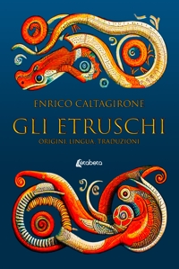 Immagine copertina libro Gli etruschi. Origini, lingua, traduzioni