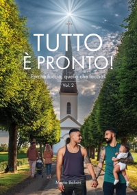 Immagine copertina libro Tutto è pronto! Perché faccio, quello che faccio?. Vol. 2