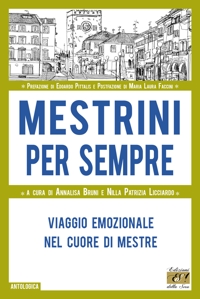 Immagine copertina libro Mestrini per sempre. Viaggio emozionale nel cuore di Mestre