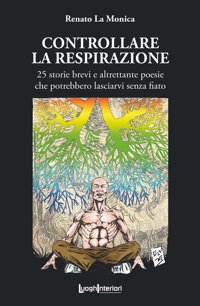 Immagine copertina libro Controllare la respirazione. 25 storie brevi e altrettante poesie che potrebbero lasciarvi senza fiato